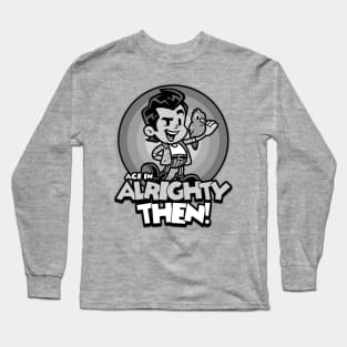 Alrighty Then Long Sleeve T-Shirt